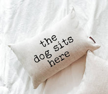 Load image into Gallery viewer, The Dog Sits Here Pillow: 12x18 WITH Faux Down Pillow Insert
