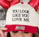 You Look Like You Love Me Hat