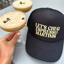 Load image into Gallery viewer, Let&#39;s Chug Espresso Martinis Trucker Hat
